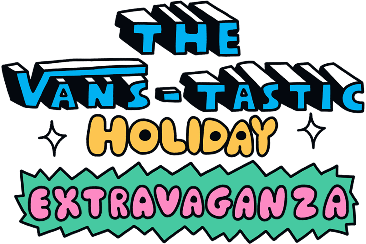 The Vans-Tastic Holiday Extravaganza